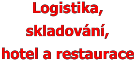Logistika, skladování, hotel a restaurace